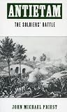 Priest, John M.: Antietam: The Soldiers' Battle