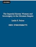 Peirce, Leslie P.: The Imperial Harem: Women and Sovereignty in the Ottoman Empire Peirce, Leslie P.: The Imperial Harem: Women and Sovereignty in the Ottoman Empire