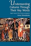 Wierzbicka, Anna: Understanding Cultures Through Their Key Words: English, Russian, Polish, German, and Japanese