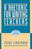 Lindemann, Erika: A Rhetoric for Writing Teachers Lindemann, Erika: A Rhetoric for Writing Teachers