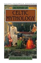 Dictionary of Celtic Mythology by Peter&hellip;