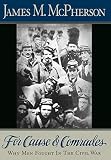 McPherson, James M.: For Cause and Comrades: Why Men Fought in the Civil War