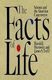 Morowitz, Harold J.: The Facts of Life : Science and the Abortion Controversy
