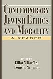 Dorff, Elliot N.: Contemporary Jewish Ethics and Morality: A Reader Dorff, Elliot N.: Contemporary Jewish Ethics and Morality: A Reader