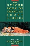 Oates, Joyce Carol: The Oxford Book of American Short Stories Oates, Joyce Carol: The Oxford Book of American Short Stories