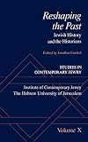 Frankel, Jonathan: Reshaping the Past: Jewish History and the Historians