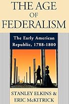 The Age of Federalism: The Early American&hellip;