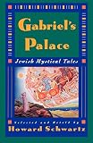 Schwartz, Howard: Gabriel's Palace