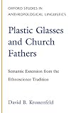 Kronenfeld, David B.: Plastic Glasses and Church Fathers: Semantic Extension from the Ethnoscience Tradition