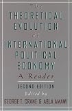 Crane, George T.: The Theoretical Evolution of International Political Economy: A Reader Crane, George T.: The Theoretical Evolution of International Political Economy: A Reader