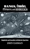 Earman, John: Bangs, Crunches, Whimpers, and Shrieks: Singularities and Acausalities in Relativistic Spacetimes Earman, John: Bangs, Crunches, Whimpers, and Shrieks: Singularities and Acausalities in Relativistic Spacetimes