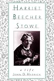 Hedrick, Joan D.: Harriet Beecher Stowe: A Life