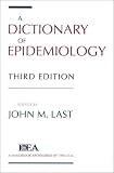 Last, John M.: A Dictionary of Epidemiology Last, John M.: A Dictionary of Epidemiology