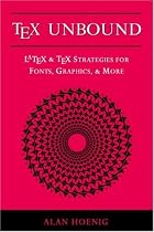 TeX Unbound: LaTeX and TeX Strategies for&hellip;