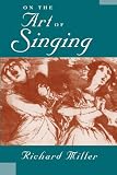 Miller, Richard: On the Art of Singing