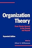 Williamson, Oliver E.: Organization Theory: From Chester Barnard to the Present and Beyond Williamson, Oliver E.: Organization Theory: From Chester Barnard to the Present and Beyond