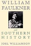 Williamson, Joel: William Faulkner and Southern History Williamson, Joel: William Faulkner and Southern History