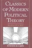 Cahn, Steven M.: Classics of Modern Political Theory: Machiavelli to Mill Cahn, Steven M.: Classics of Modern Political Theory: Machiavelli to Mill