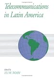 Noam, Eli: Telecommunication in Latin America Noam, Eli: Telecommunication in Latin America