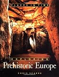 Scarre, Chris: Exploring Prehistoric Europe