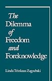 Zagzebski, Linda Trinkaus: The Dilemma of Freedom and Foreknowledge