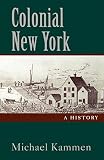 Kammen, Michael: Colonial New York: A History