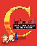 Richard P. Halpern: C for Yourself: Learning C Using Experiments