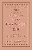 Haywood, Eliza: Selections from the Female Spectator Haywood, Eliza: Selections from the Female Spectator