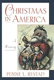 Restad, Penne L.: Christmas in America: A History