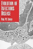 Ewald, Paul W.: Evolution of Infectious Disease