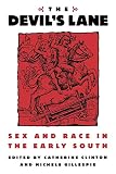 Clinton, Catherine: The Devil's Lane: Sex and Race in the Early South