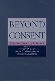 Mastroianni, Anna C.: Beyond Consent: Seeking Justice in Research