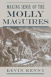 Kenny, Kevin: Making Sense of the Molly Maguires Kenny, Kevin: Making Sense of the Molly Maguires