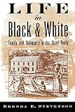 Stevenson, Brenda E.: Life in Black and White: Family and Community in the Slave South