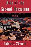 O'Connell, Robert L.: Ride of the Second Horseman: The Birth and Death of War