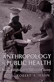 Anthropology in Public Health: Bridging Differences in Culture and Society (019511955X) by Hahn, Robert A. Hahn, Robert A.: Anthropology in Public Health: Bridging Differences in Culture and Society