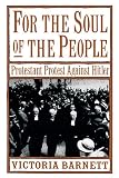 Barnett, Victoria: For the Soul of the People: Protestant Protest Against Hitler Barnett, Victoria: For the Soul of the People: Protestant Protest Against Hitler