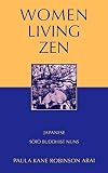 Arai, Paula Kane Robinson: Women Living Zen: Japanese Soto Buddhist Nuns
