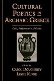 Dougherty, Carol: Cultural Poetics in Archaic Greece: Cult, Performance, Politics Dougherty, Carol: Cultural Poetics in Archaic Greece: Cult, Performance, Politics