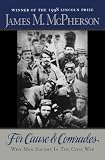 McPherson, James M.: For Cause and Comrades: Why Men Fought in the Civil War