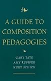 Tate, Gary: A Guide to Composition Pedagogies