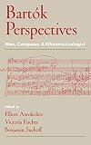Suchoff, Benjamin: Bartok Perspectives: Man, Composer, and Ethnomusicologist