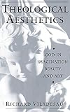 Viladesau, Richard: Theological Aesthetics: God in Imagination, Beauty, and Art