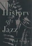 Gioia, Ted: The History of Jazz