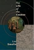 Smolin, Lee: The Life of the Cosmos Smolin, Lee: The Life of the Cosmos