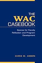 The WAC Casebook: Scenes for Faculty&hellip;