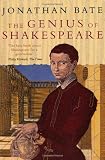 Bate, Jonathan: The Genius of Shakespeare Bate, Jonathan: The Genius of Shakespeare