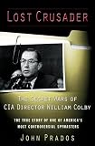 Prados, John: Lost Crusader : The Secret Wars of CIA Director William Colby