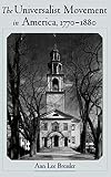 Bressler, Ann Lee: The Universalist Movement in America, 1770-1880