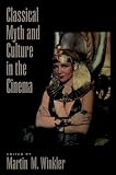Winkler, Martin M.: Classical Myth and Culture in the Cinema